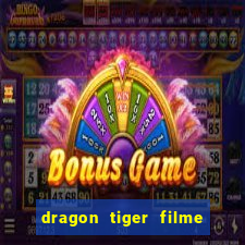 dragon tiger filme completo dublado online